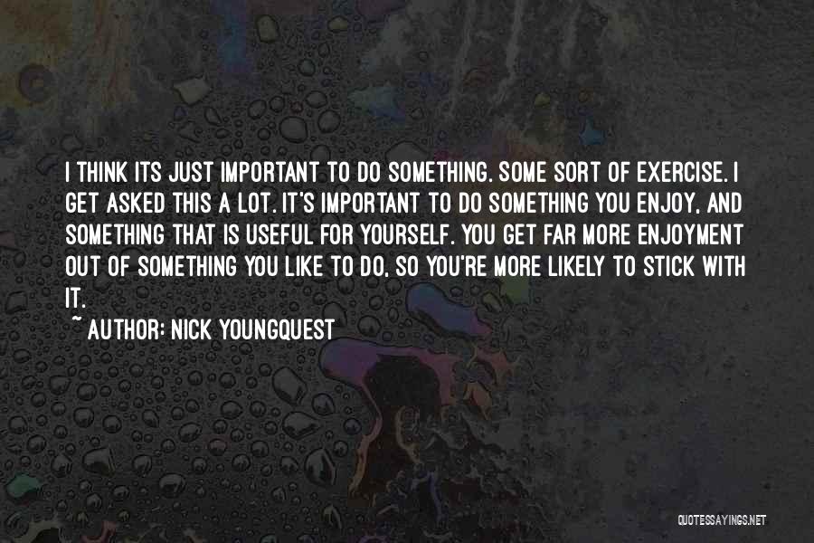Nick Youngquest Quotes 905095