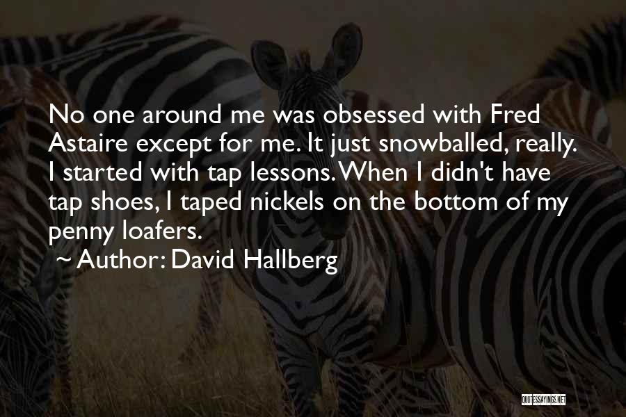 Nickels Quotes By David Hallberg