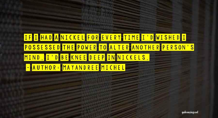 Nickels Quotes By Mayandree Michel