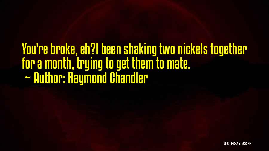 Nickels Quotes By Raymond Chandler