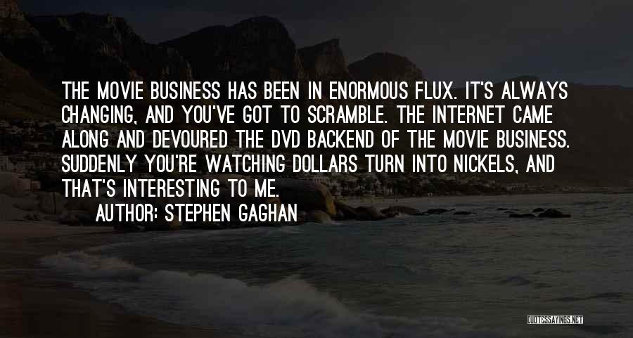 Nickels Quotes By Stephen Gaghan