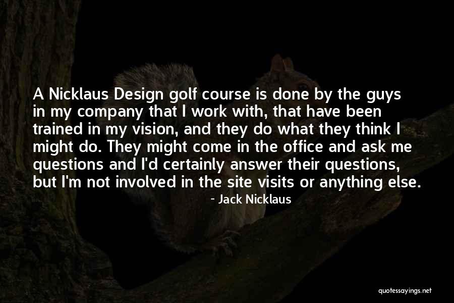 Nicklaus Design Quotes By Jack Nicklaus Nicklaus Design Quotes By Jack Nicklaus
