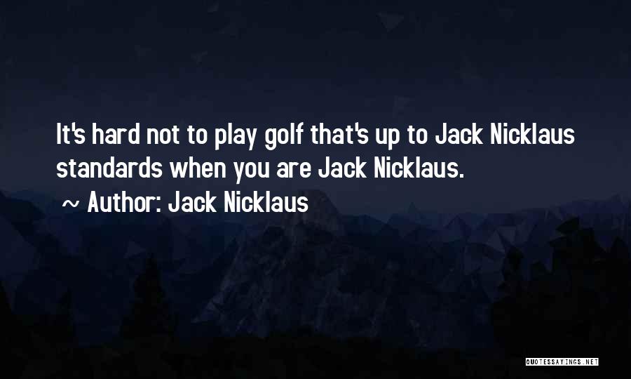 Nicklaus Golf Quotes By Jack Nicklaus