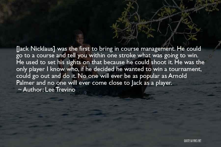 Nicklaus Golf Quotes By Lee Trevino