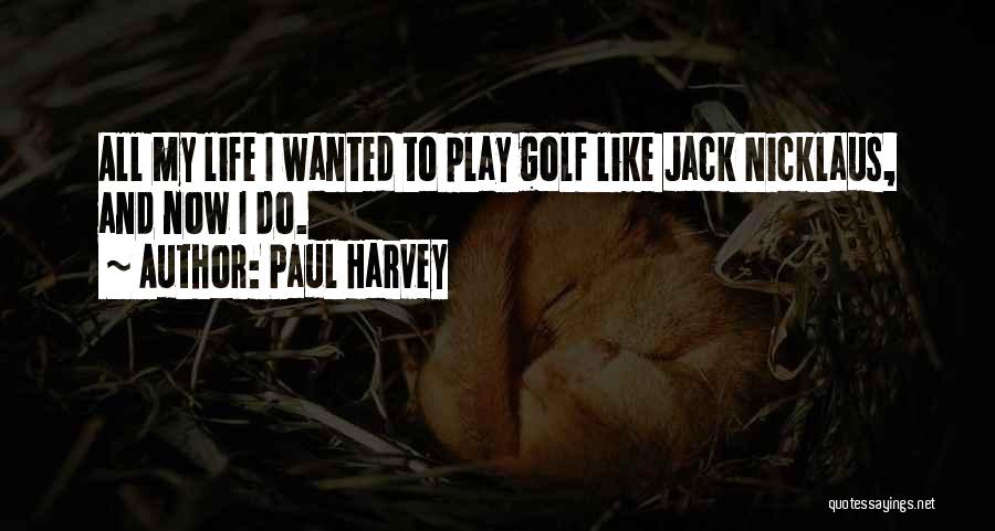 Nicklaus Golf Quotes By Paul Harvey