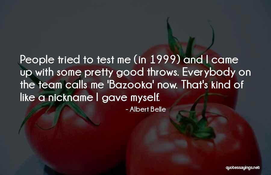Nickname Me Quotes By Albert Belle Nickname Me Quotes By Albert Belle
