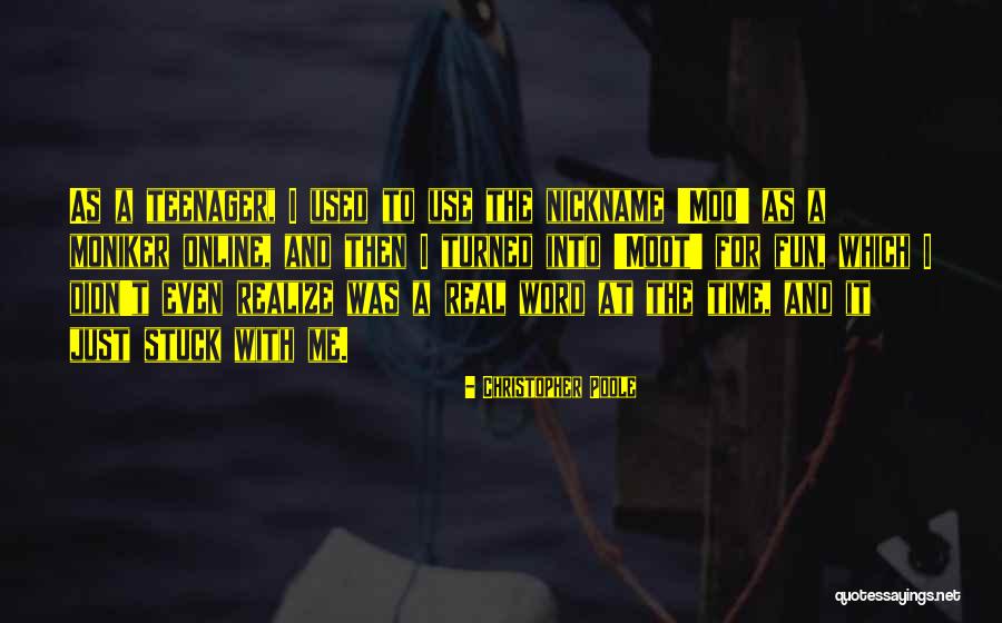 Nickname Me Quotes By Christopher Poole Nickname Me Quotes By Christopher Poole