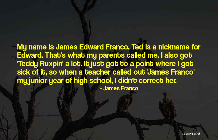 Nickname Me Quotes By James Franco Nickname Me Quotes By James Franco