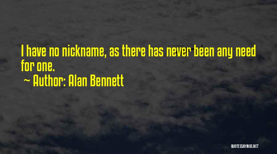 Nickname Quotes By Alan Bennett