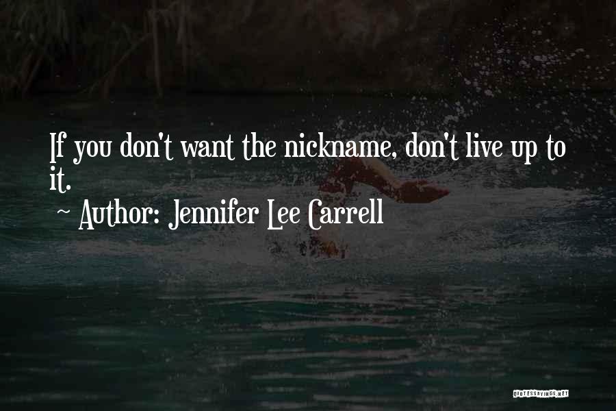 Nickname Quotes By Jennifer Lee Carrell