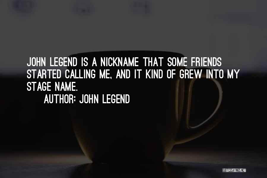 Nickname Quotes By John Legend