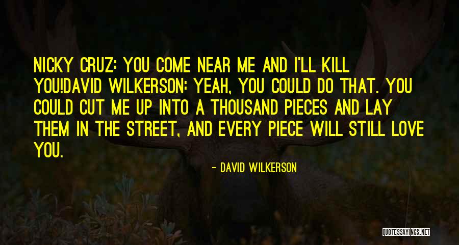 Nicky Cruz Best Quotes By David Wilkerson Nicky Cruz Best Quotes By David Wilkerson