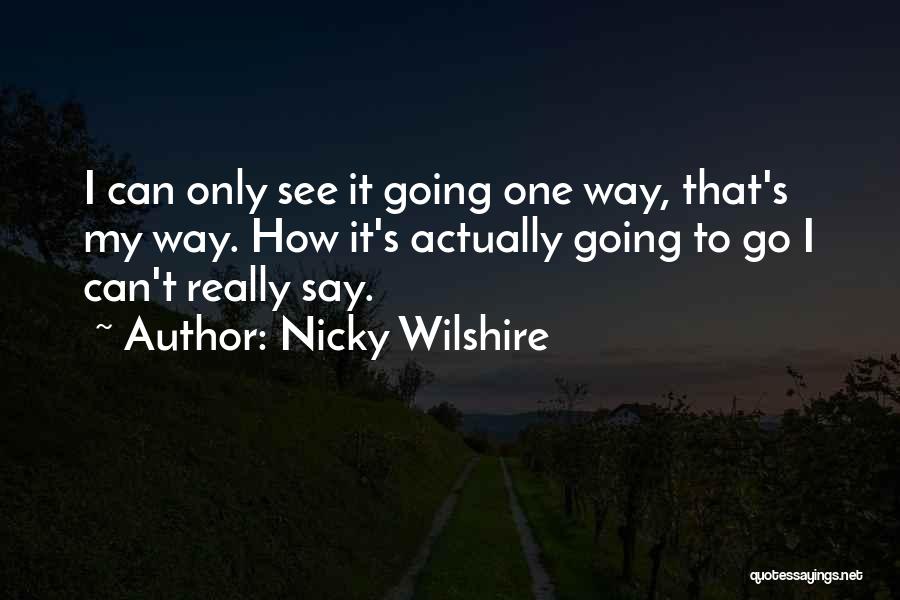 Nicky Wilshire Quotes 1399465