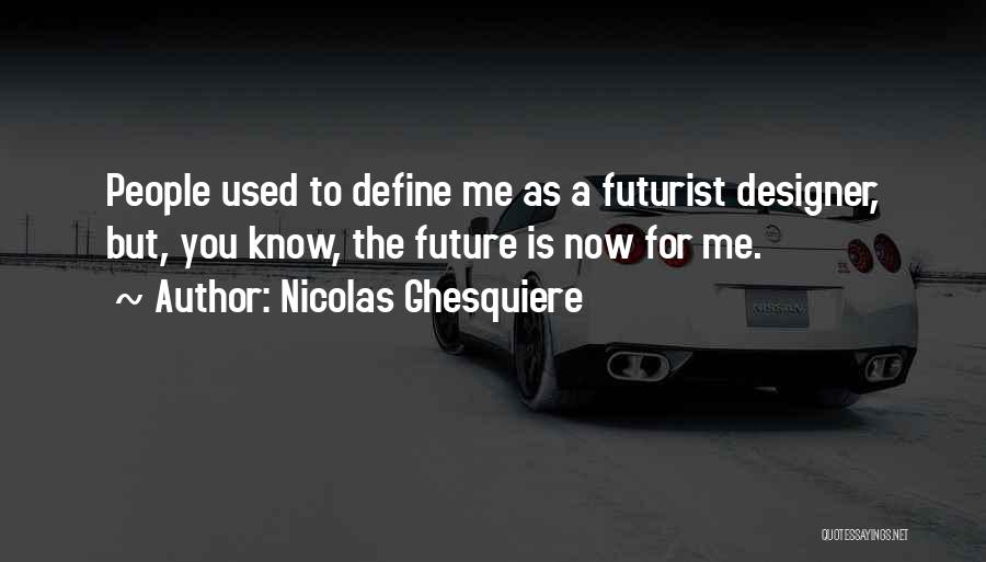 Nicolas Ghesquiere Quotes 422377