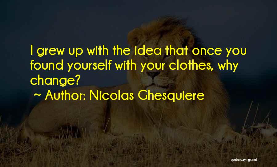 Nicolas Ghesquiere Quotes 958122