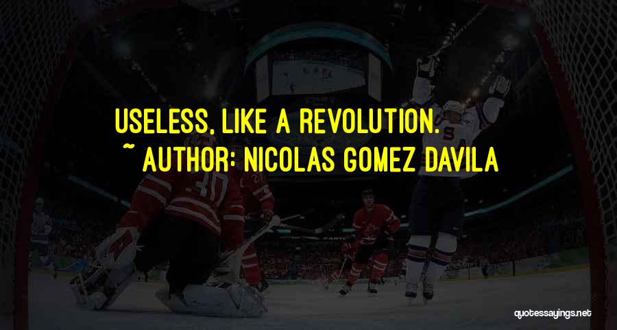 Nicolas Gomez Davila Quotes 1302613