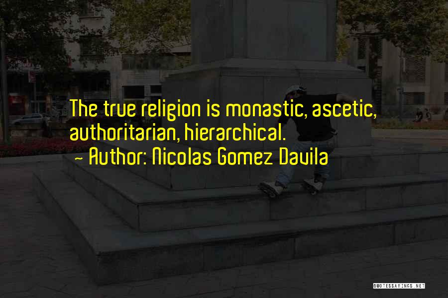 Nicolas Gomez Davila Quotes 1523773