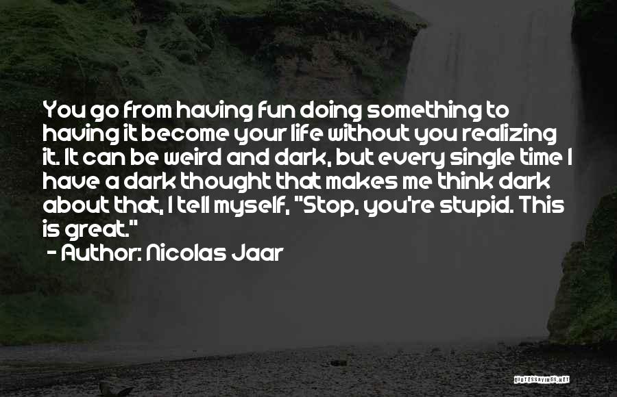 Nicolas Jaar Quotes 1416853