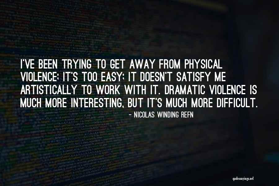 Nicolas Winding Refn Quotes 1035751 Nicolas Winding Refn Quotes 1035751