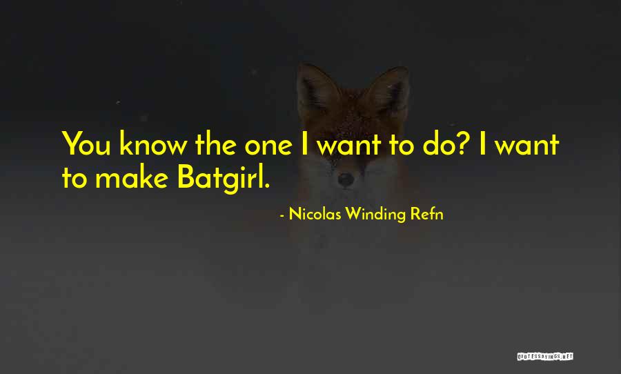 Nicolas Winding Refn Quotes 725022