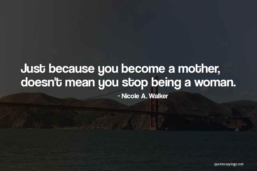 Nicole A. Walker Quotes 294459 Nicole A. Walker Quotes 294459