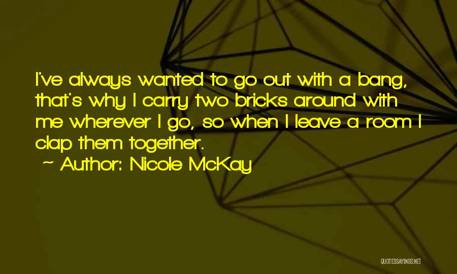 Nicole McKay Quotes 1457907