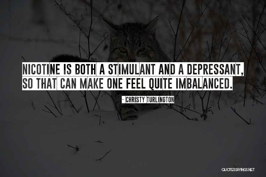 Nicotine Is A Depressant Quotes By Christy Turlington Nicotine Is A Depressant Quotes By Christy Turlington