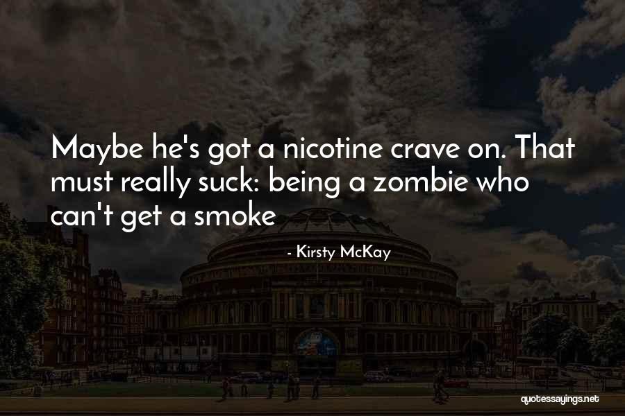 Nicotine Is A Quotes By Kirsty McKay Nicotine Is A Quotes By Kirsty McKay