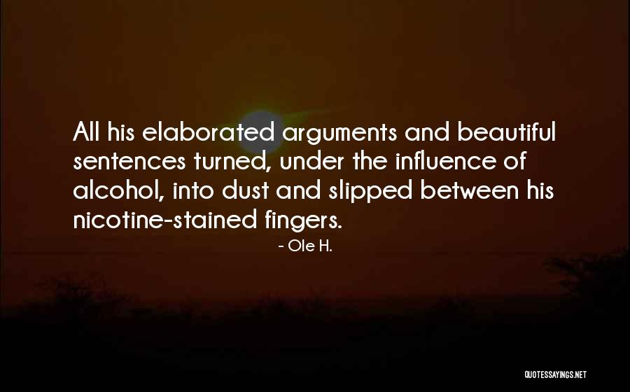 Nicotine Is A Quotes By Ole H. Nicotine Is A Quotes By Ole H.