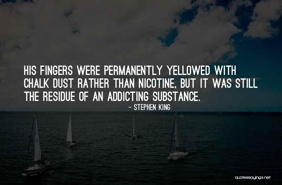 Nicotine Is A Quotes By Stephen King Nicotine Is A Quotes By Stephen King