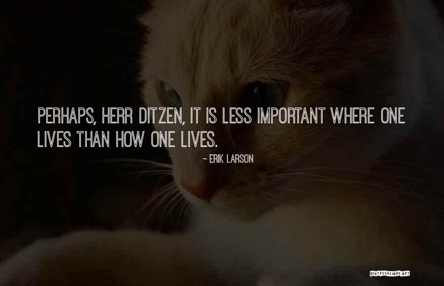 Nie Vergessen Quotes By Erik Larson Nie Vergessen Quotes By Erik Larson