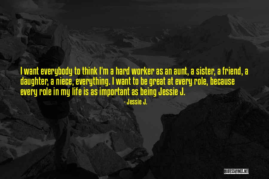 Niece And Aunt Quotes By Jessie J. Niece And Aunt Quotes By Jessie J.