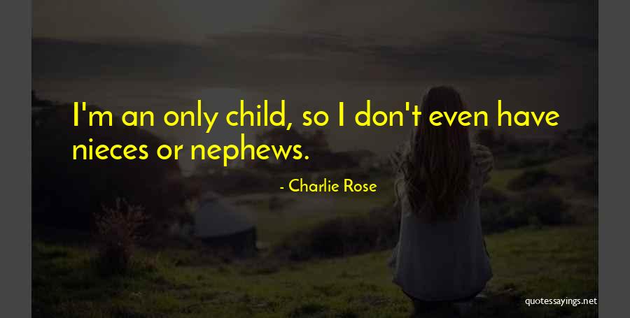 Nieces Quotes By Charlie Rose