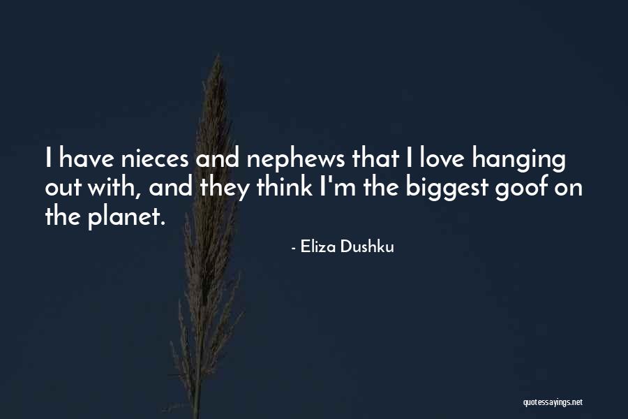 Nieces Quotes By Eliza Dushku