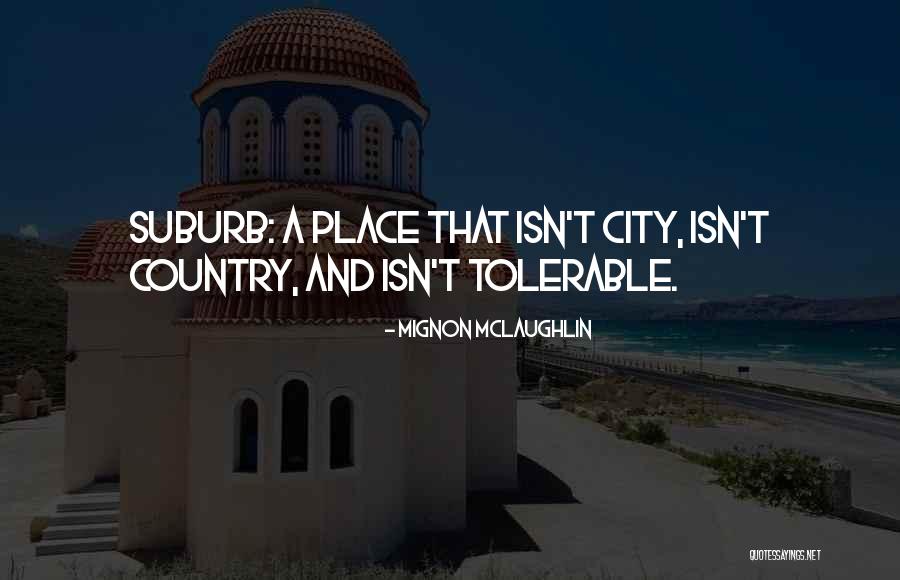 Niederau Oostenrijk Quotes By Mignon McLaughlin Niederau Oostenrijk Quotes By Mignon McLaughlin