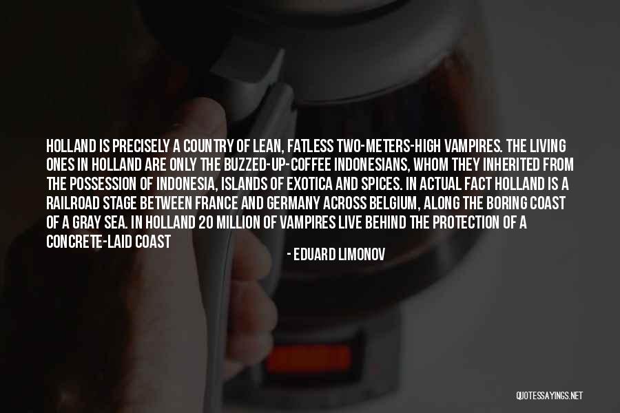 Niederlande Quotes By Eduard Limonov Niederlande Quotes By Eduard Limonov