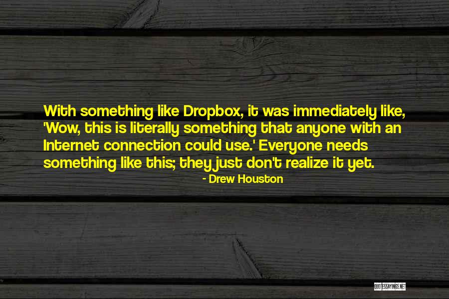 Nieema Wells Quotes By Drew Houston Nieema Wells Quotes By Drew Houston