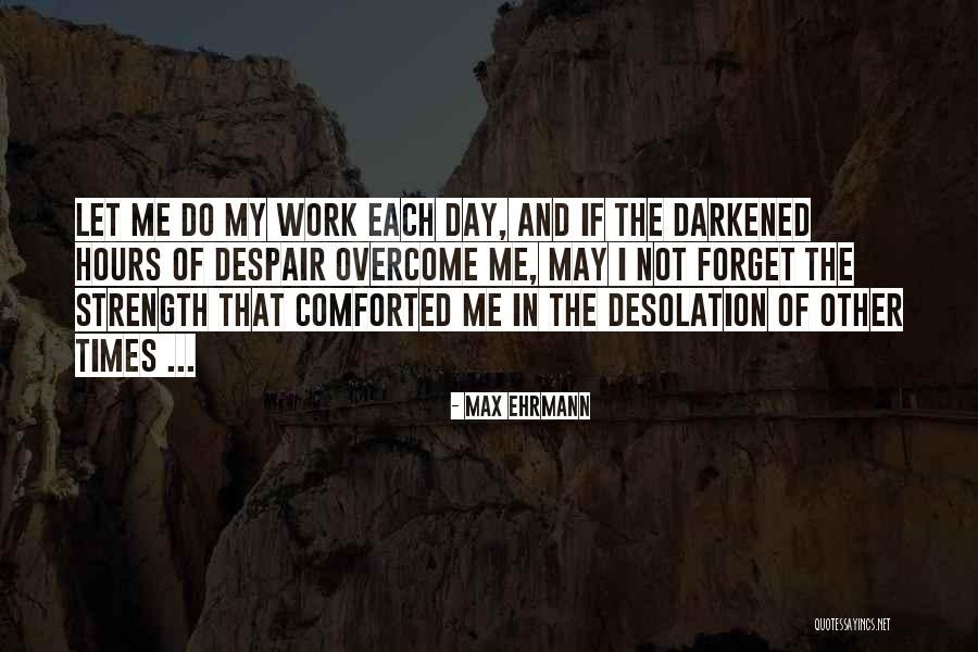 Niehouse Quotes By Max Ehrmann Niehouse Quotes By Max Ehrmann