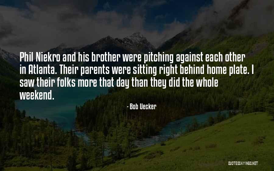 Niekro Quotes By Bob Uecker Niekro Quotes By Bob Uecker