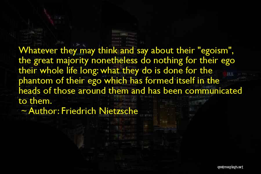 Nietzsche Egoism Quotes By Friedrich Nietzsche