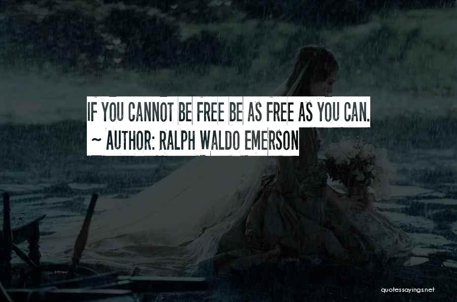 Nietzsche Free Spirit Quotes By Ralph Waldo Emerson