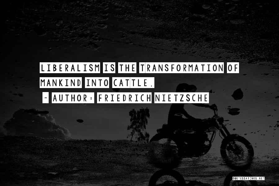 Nietzsche Liberalism Quotes By Friedrich Nietzsche