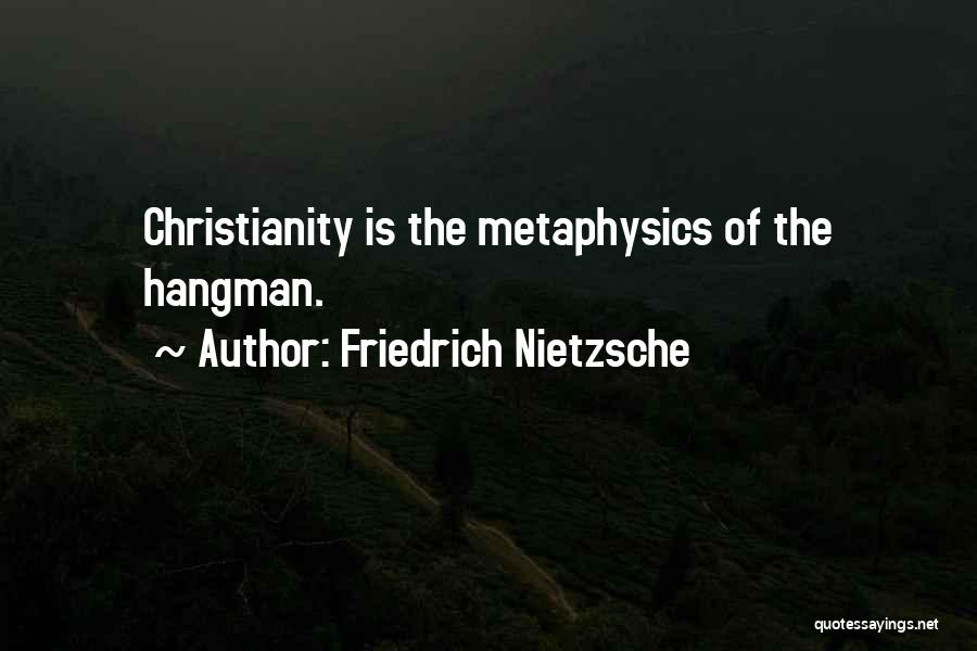 Nietzsche Metaphysics Quotes By Friedrich Nietzsche