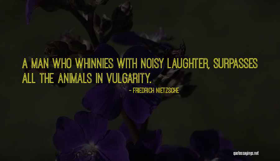 Nietzsche Vulgarity Quotes By Friedrich Nietzsche Nietzsche Vulgarity Quotes By Friedrich Nietzsche