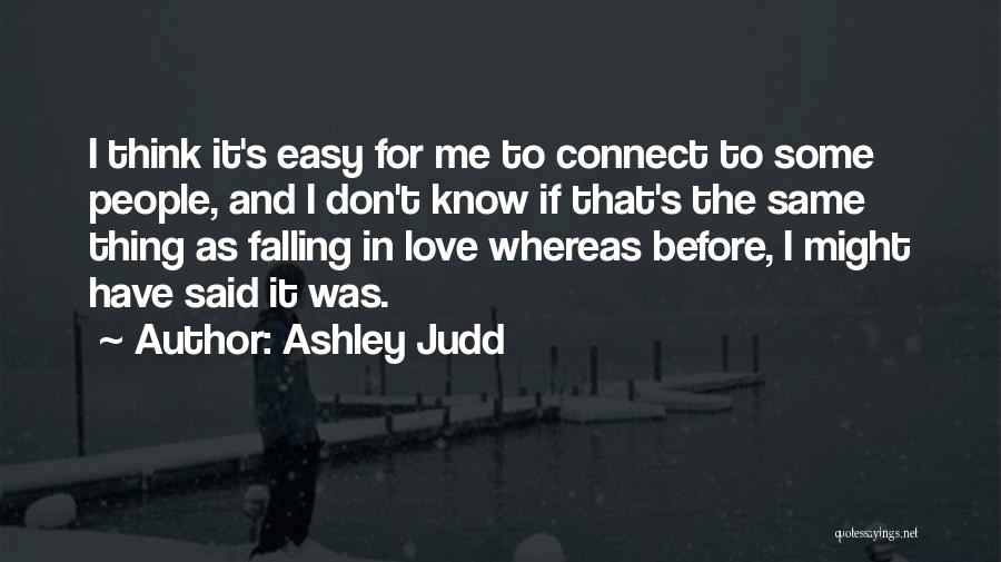 Nieuwpoort River Quotes By Ashley Judd