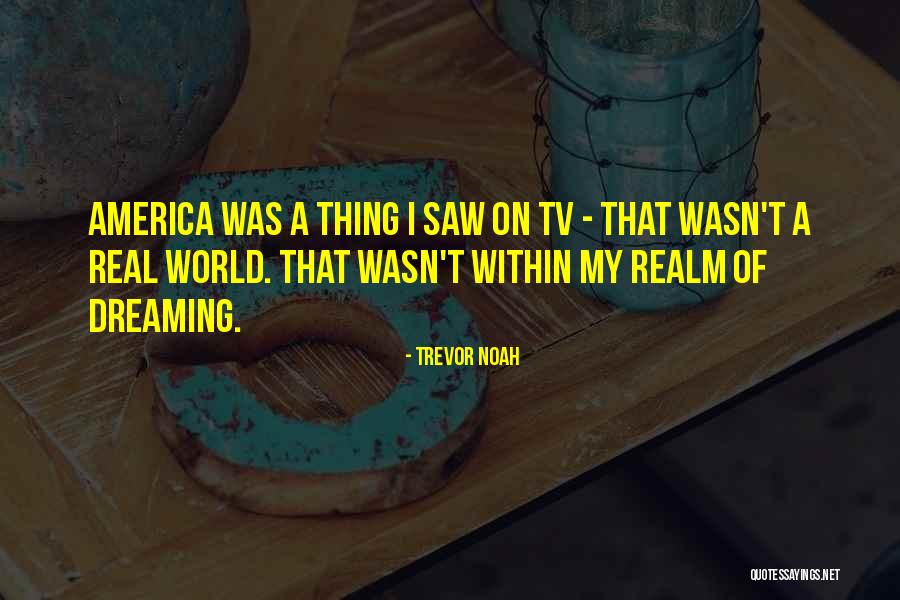 Niewielki Ciek Quotes By Trevor Noah Niewielki Ciek Quotes By Trevor Noah