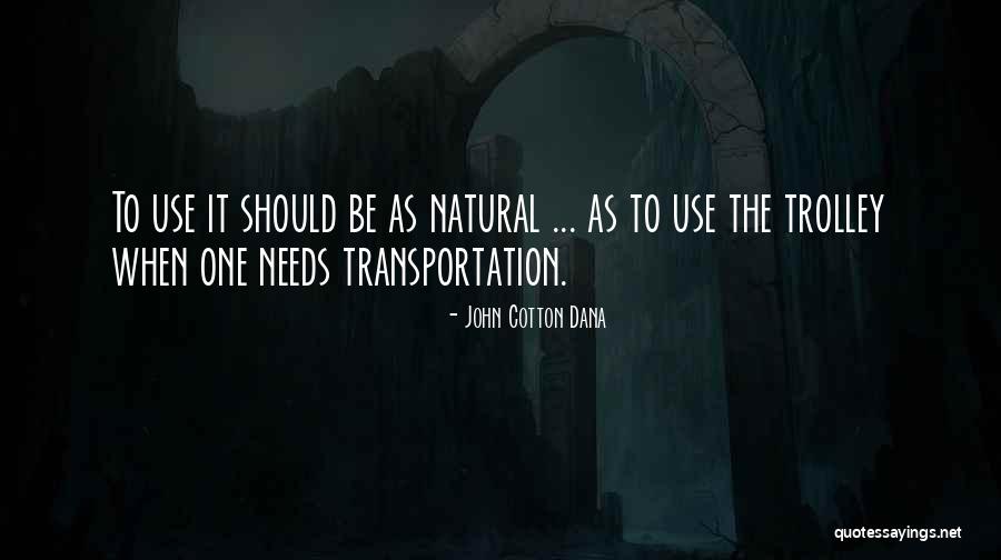 Niewielki Patrolowy Quotes By John Cotton Dana Niewielki Patrolowy Quotes By John Cotton Dana