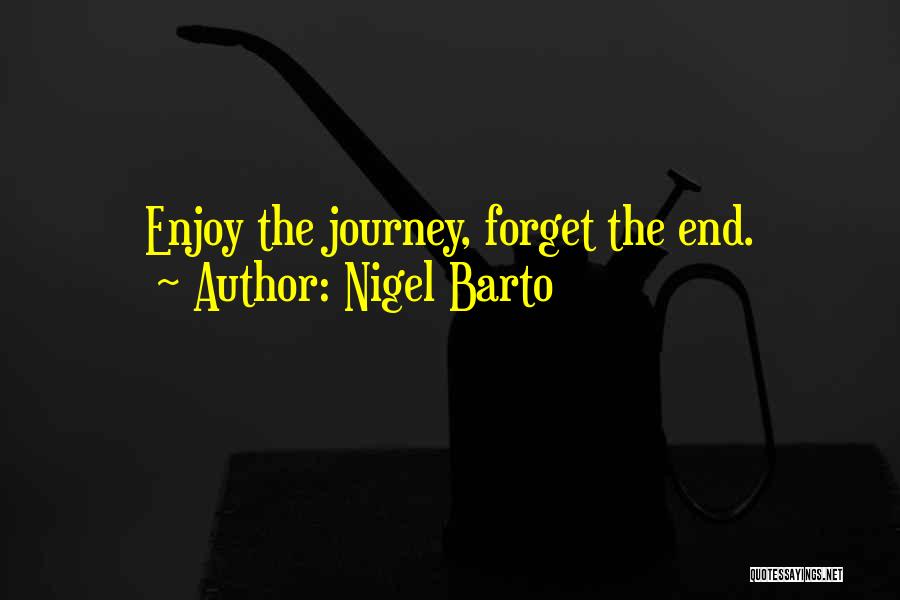 Nigel Barto Quotes 497724