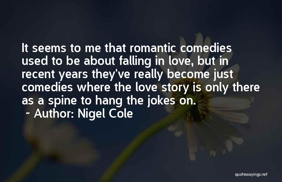 Nigel Cole Quotes 1652192