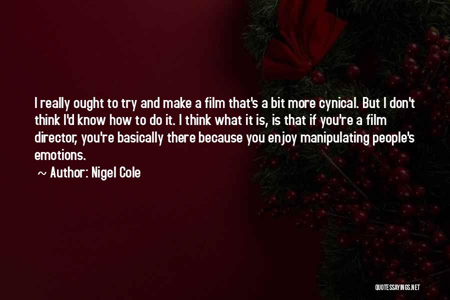Nigel Cole Quotes 469506